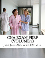 CNA Exam Prep (Volume 2)  Nurse Assistant Practice Test Questions Authored by Jane John-Nwankwo RN,MSN  Edition: 2nd