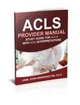 ACLS Provider Manual: Study Guide for ACLS with EKG Interpretations