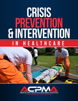 Crisis Prevention & Intervention  In Healthcare Authored by American Crisis Prevention And Management Association (ACPMA)