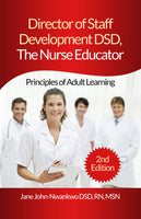 Director of Staff Development DSD, The Nurse Educator  Principles of Adult Learning Authored by Jane John-Nwankwo RN,MSN  Edition: 2nd