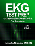 EKG Test Prep  EKG Technician Practice Test Questions Authored by Jane John-Nwankwo RN,MSN