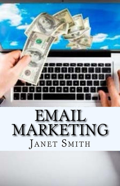 Email Marketing  Authored by Janet Smith