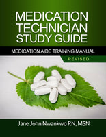 Medication Technician Study Guide  Medication Aide Training Manual Authored by Jane John-Nwankwo RN,MSN  Edition: Revised