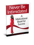 Never Be Intimidated  A Motivational Book For Success Authored by Jane John-Nwankwo