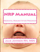 NRP Manual  Neonatal Resuscitation Program Authored by Julie Johnson RN,MSN