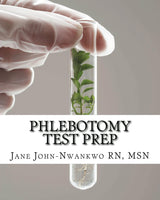 Phlebotomy Test Prep  Exam Review Practice Questions Authored by Jane John-nwankwo CPT, RN,MSN  Edition: 2nd Edition