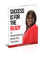 Success Is For The Ready  A Motivational Book For Success Authored by Jane John-Nwankwo