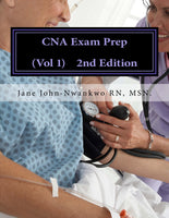 CNA Exam Prep  Nurse Assistant Practice Test Questions Authored by Jane John-Nwankwo RN,MSN  Edition: 3rd