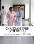 CNA Exam Prep (Volume 2)  Nurse Assistant Practice Test Questions Authored by Jane John-Nwankwo RN,MSN  Edition: 2nd