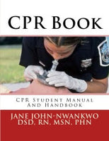 CPR Book  CPR Student Manual And Handbook Authored by Jane John-Nwankwo RN,MSN
